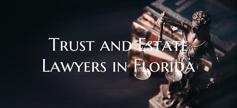 Trust and Estate Lawyers in Florida